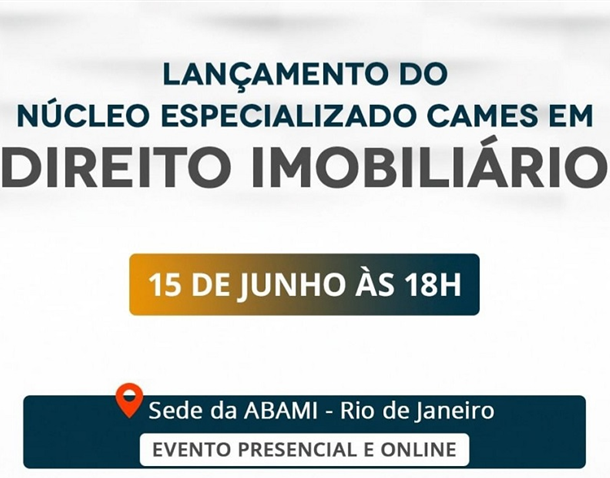 Lançamento do Núcleo Especializado CAMES em Direito Imobiliário   Migalhas