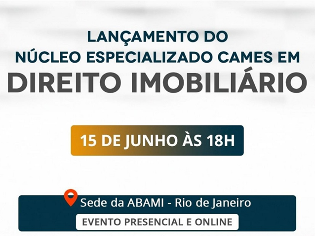 Lançamento do Núcleo Especializado CAMES em Direito Imobiliário   Migalhas