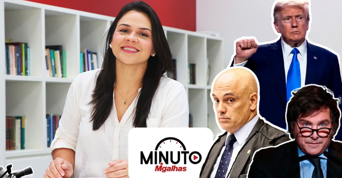 Minuto Migalhas: Fama e infâmia, Trump e Milei estão nos destaques   Migalhas