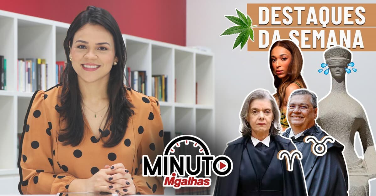 Cannabis, astrologia e fim da escala 6x1 estão no Minuto Migalhas   Migalhas