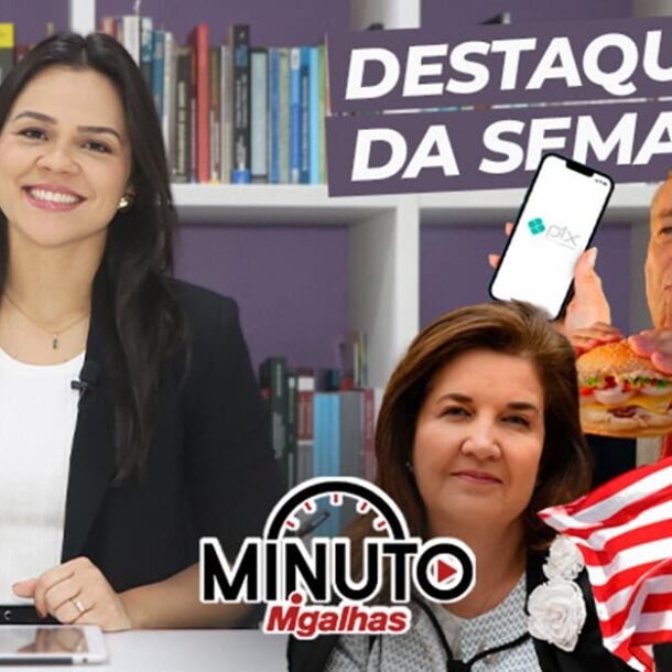 Pix, Xandão, ministra e fast food estão no Minuto Migalhas   Migalhas