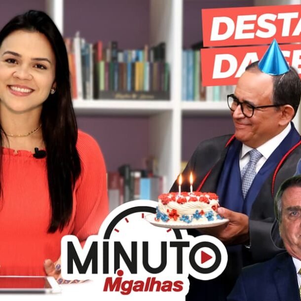 Aniversário, machismo e até mister STJ no Minuto Migalhas de hoje   Migalhas